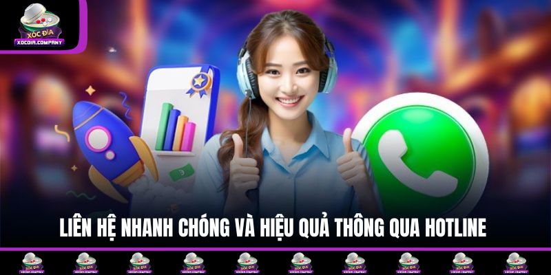 Liên hệ nhanh chóng và hiệu quả thông qua hotline