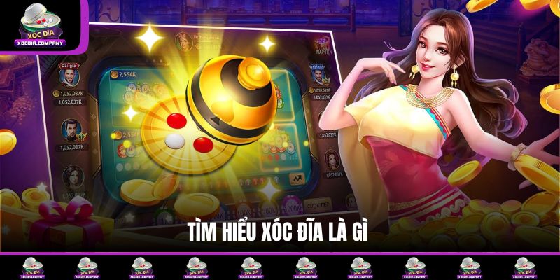 Tìm hiểu Xóc Đĩa là gì