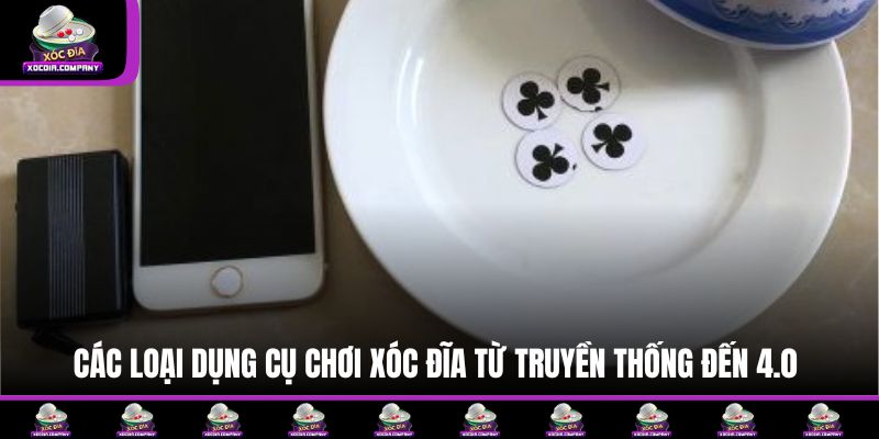 Các loại dụng cụ chơi xóc đĩa từ truyền thống đến 4.0