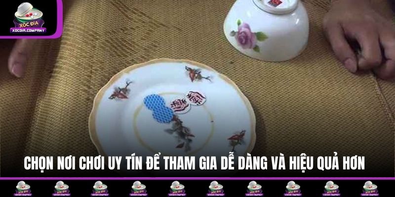 Chọn nơi chơi uy tín để tham gia dễ dàng và hiệu quả hơn