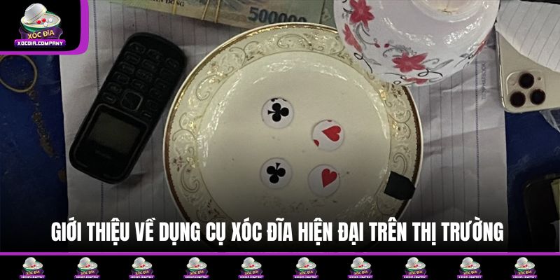 Giới thiệu về dụng cụ xóc đĩa hiện đại trên thị trường