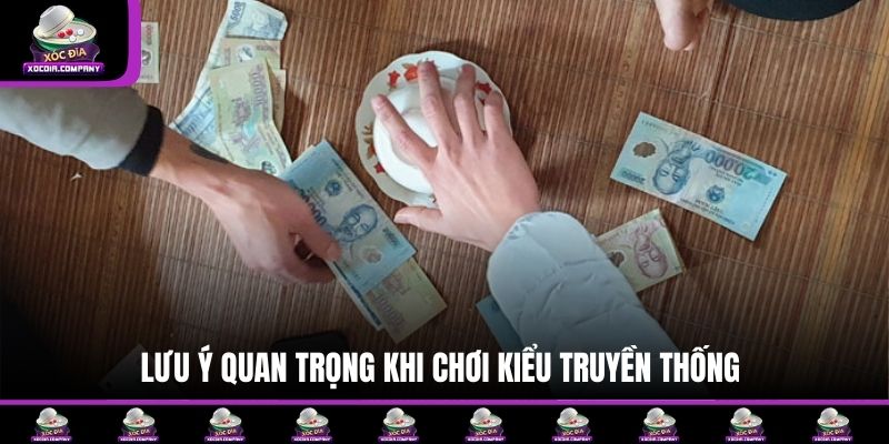 Lưu ý quan trọng khi chơi kiểu truyền thống