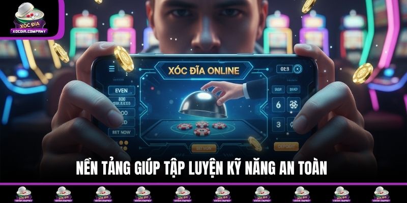 Nền tảng giúp tập luyện kỹ năng an toàn
