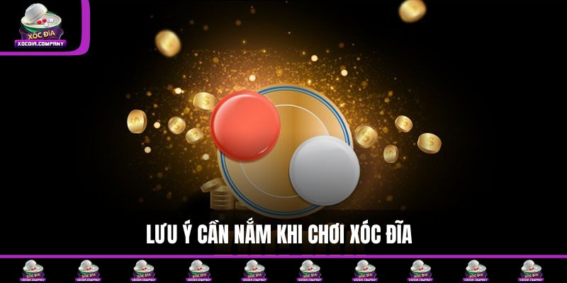 Lưu ý cần nắm khi chơi xóc đĩa