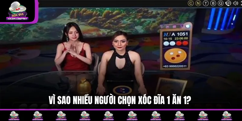 Lý do người ta chọn chơi xóc đĩa 1 ăn 1