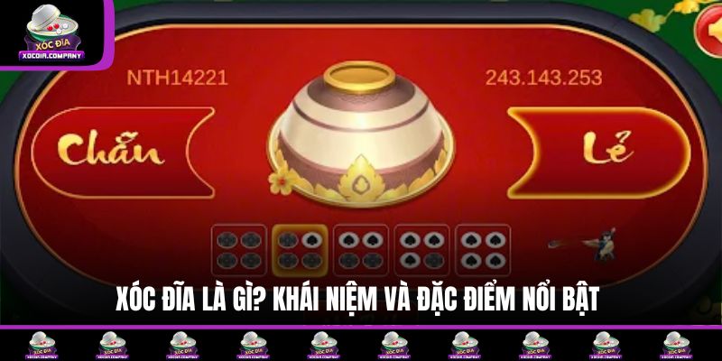 Xóc Đĩa là gì? Khái niệm và đặc điểm nổi bật