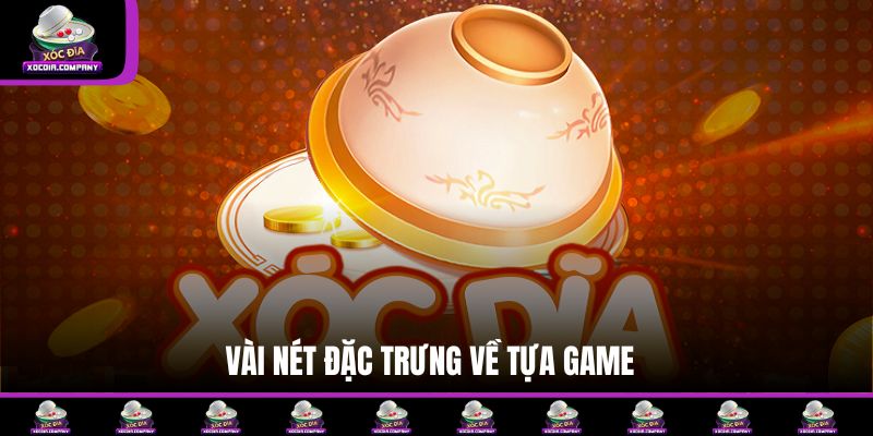 Vài nét đặc trưng về tựa game