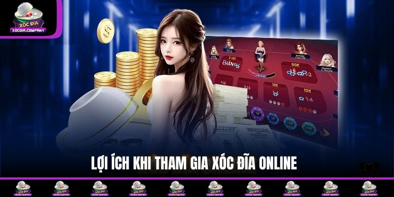 Lợi ích khi tham gia xóc đĩa online