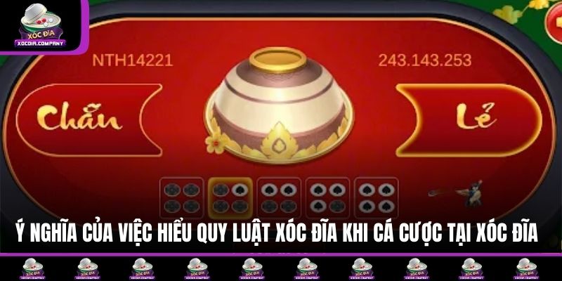 Ý nghĩa của việc hiểu quy luật xóc đĩa khi cá cược tại Xóc Đĩa